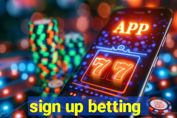 sign up betting