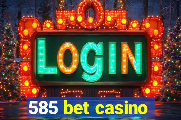 585 bet casino