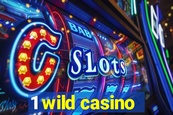 1 wild casino