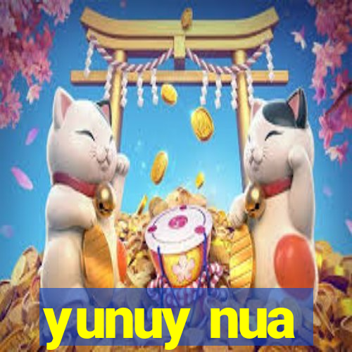 yunuy nua