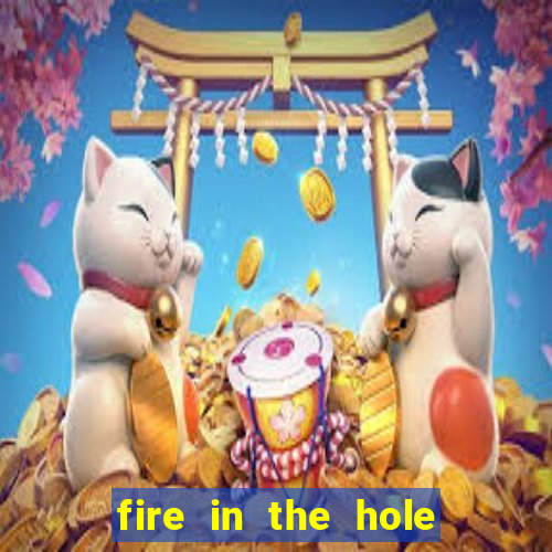 fire in the hole casino game