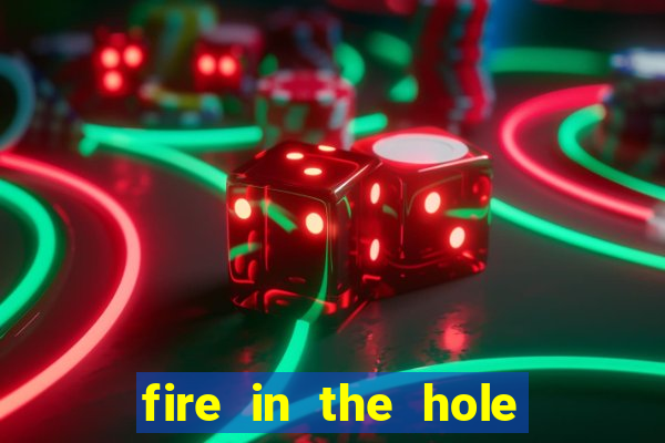 fire in the hole casino game