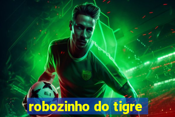 robozinho do tigre