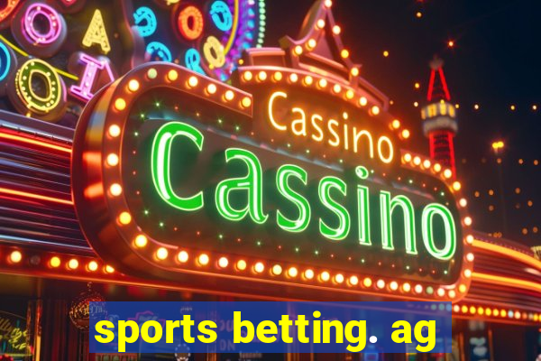 sports betting. ag