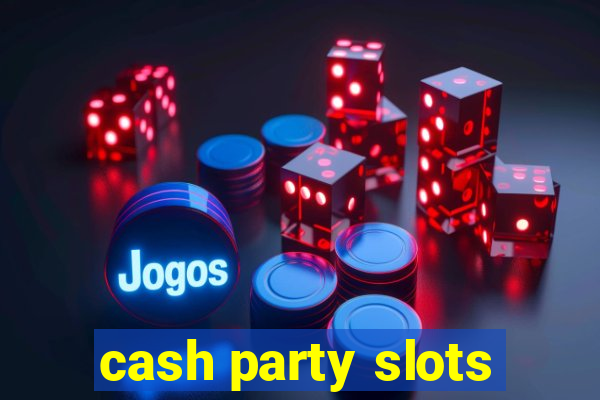 cash party slots