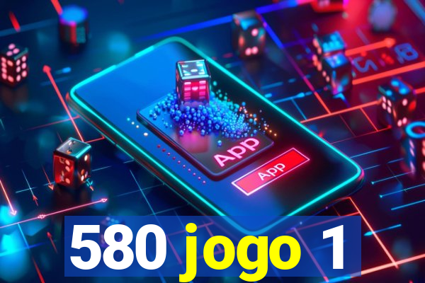 580 jogo 1