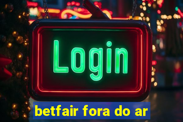 betfair fora do ar