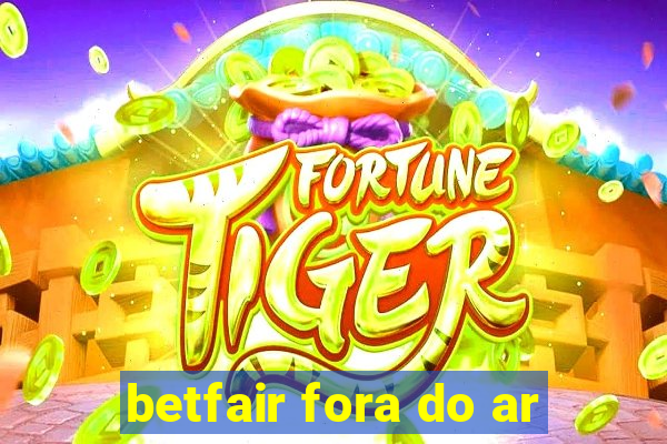 betfair fora do ar