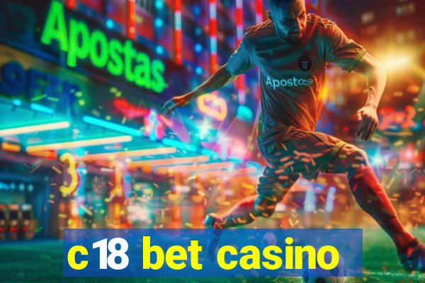 c18 bet casino