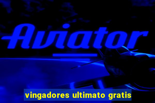 vingadores ultimato gratis