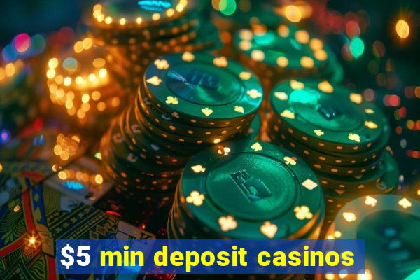 $5 min deposit casinos