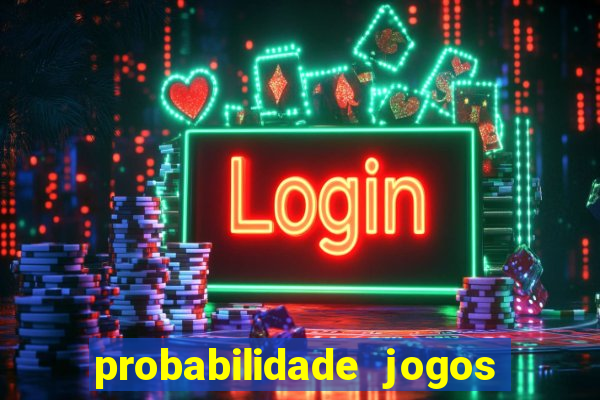 probabilidade jogos de hj