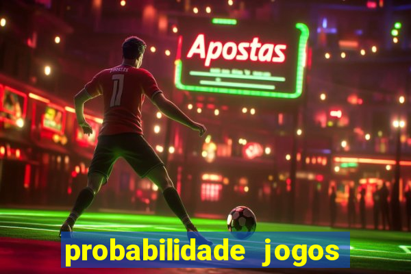 probabilidade jogos de hj