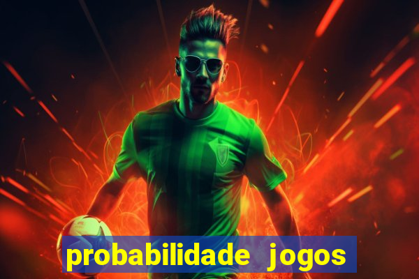 probabilidade jogos de hj