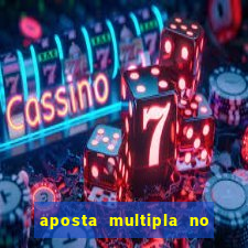 aposta multipla no mesmo jogo