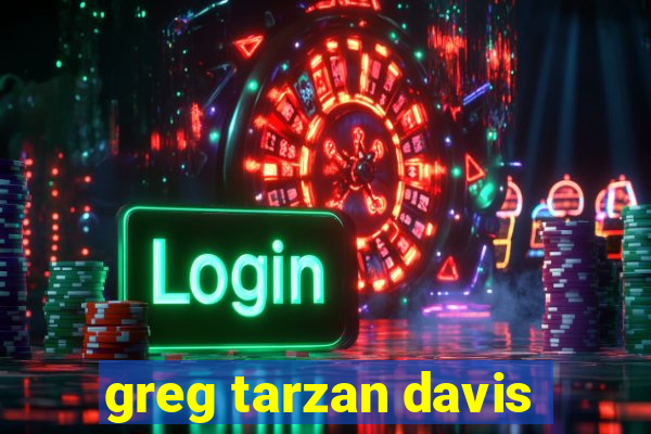 greg tarzan davis