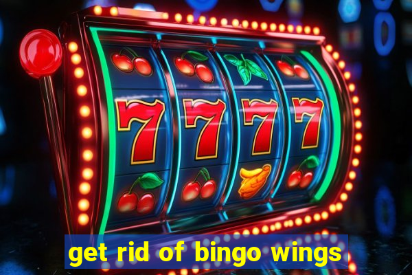 get rid of bingo wings