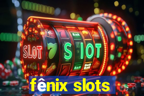 fênix slots