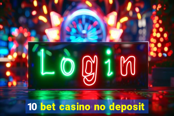 10 bet casino no deposit