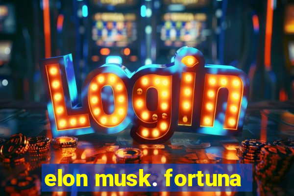 elon musk. fortuna