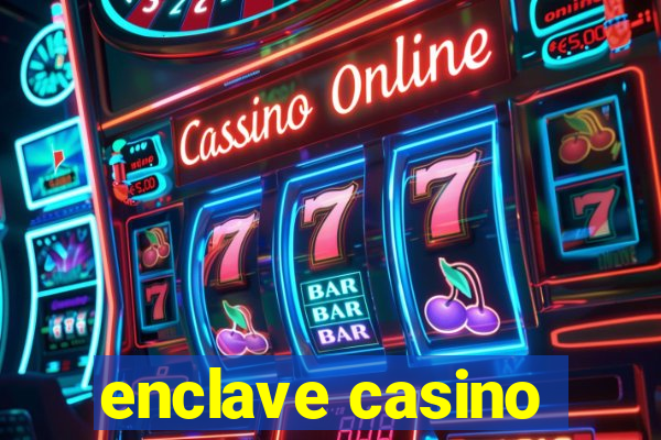 enclave casino