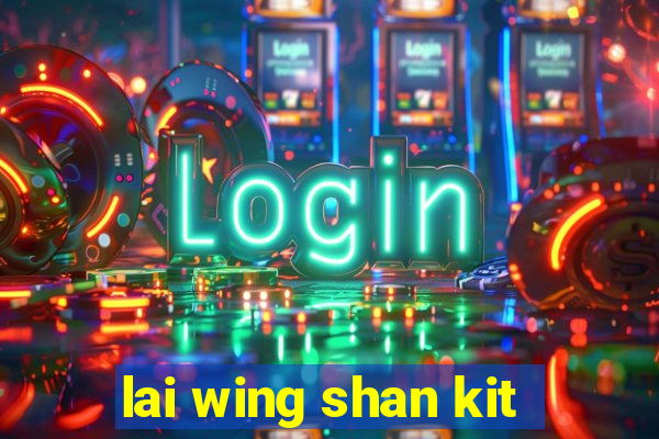 lai wing shan kit