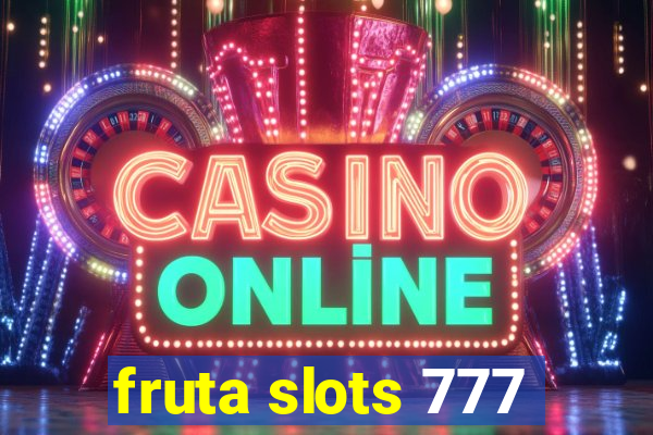 fruta slots 777