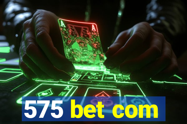 575 bet com