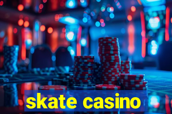 skate casino