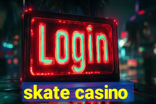 skate casino