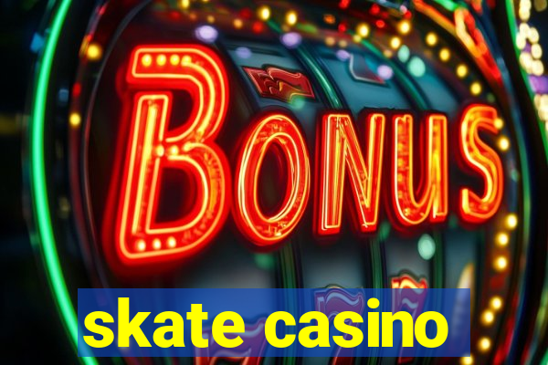 skate casino