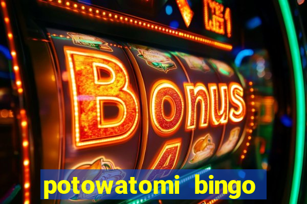 potowatomi bingo and casino