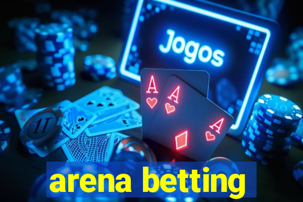 arena betting