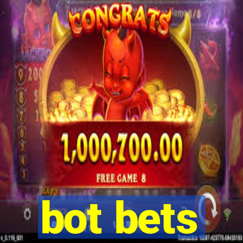 bot bets