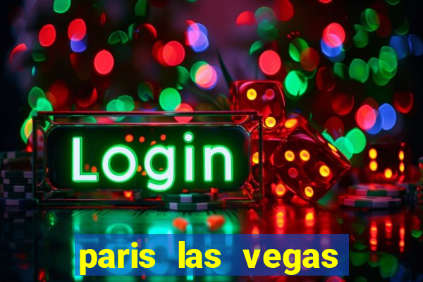 paris las vegas resort & casino