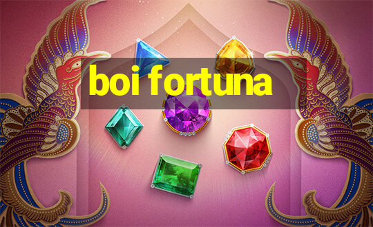 boi fortuna