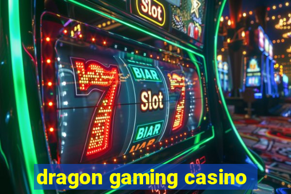 dragon gaming casino