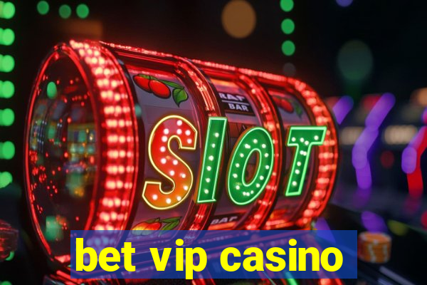 bet vip casino