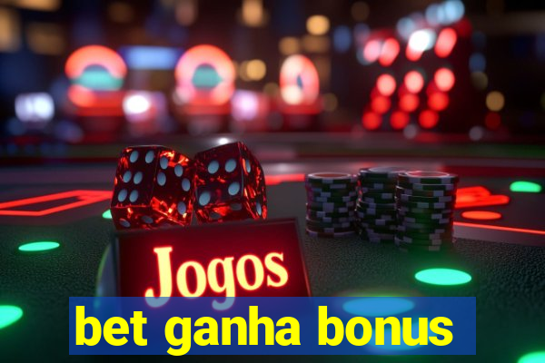 bet ganha bonus