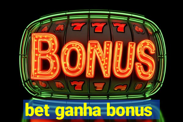 bet ganha bonus