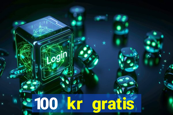 100 kr gratis casino 2017