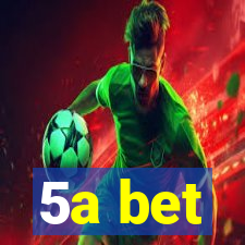 5a bet