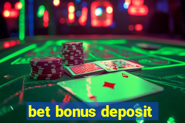 bet bonus deposit