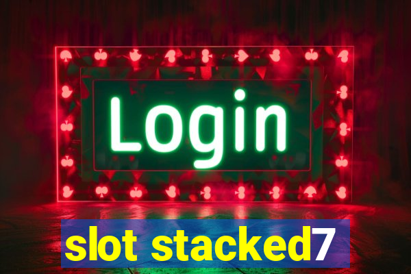 slot stacked7