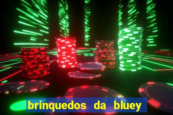 brinquedos da bluey e bingo