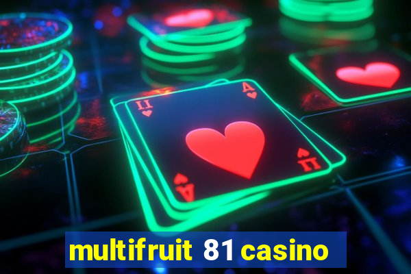 multifruit 81 casino