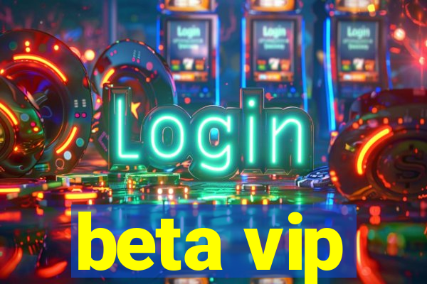 beta vip