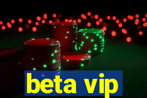 beta vip