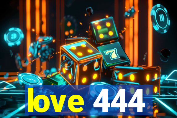 love 444