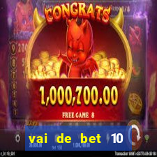 vai de bet 10 reais no cadastro